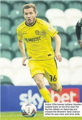  ??  ?? Aston Villa loanee Indiana Vassilev looked lively on his first start for Burton Albion on Saturday but missed the Brewers’ best chance when he was clear and shot wide.