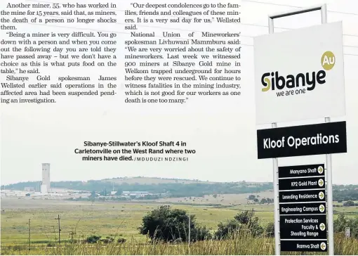  ?? /MDUDUZI NDZINGI ?? Sibanye-Stillwater’s Kloof Shaft 4 in Carletonvi­lle on the West Rand where two miners have died.