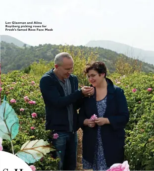  ??  ?? Lev Glazman and Alina Roytberg picking roses for Fresh’s famed Rose Face Mask