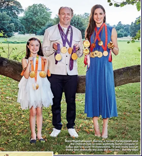  ??  ?? Back together again, Barney, a former Paralympia­n, and the children had to miss watching Sarah compete in Tokyo due to Covid-19 restrictio­ns. “It was really kind of tricky and obviously the kids did miss her,” Barney says