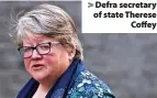  ?? Dan Kitwood ?? > Defra secretary of state Therese Coffey