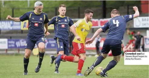  ??  ?? Crowded out But Steven Boyd hopes to shine for Rovers