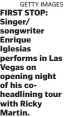  ?? Getty Images ?? FIRST STOP: Singer/ songwriter Enrique Iglesias performs in Las Vegas on opening night of his coheadlini­ng tour with Ricky Martin.