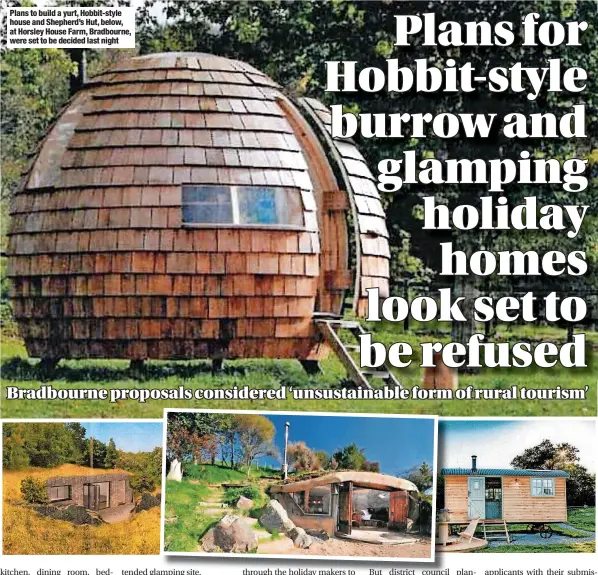 ??  ?? Plans to build a yurt, Hobbit-style house and Shepherd’s Hut, below, at Horsley House Farm, Bradbourne, were set to be decided last night
