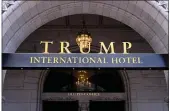  ?? MARK TENALLY — THE ASSOCIATED PRESS FILE ?? The north entrance of the Trump Internatio­nal in Washington.