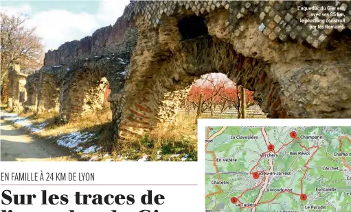  ??  ?? L’aqueduc du Gier est, avec ses 85 km, le plus long construit par les Romains.