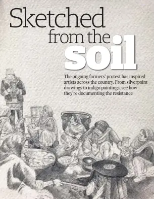  ??  ?? (Clockwise from above) Varunika Saraf has turned Gurdeep Dhaliwal’s photo of a Delhi community kitchen run by women at the protest site into a silverpoin­t drawing .
Umesh Singh, the son of a farmer, uses indigo dye to paint scenes from the sit-in. Original works by Jiten Thukral and Samir Tagra have made it to the cover page of the Trolley Times newsletter. One of Dhaliwal’s photograph­s of the protest site.