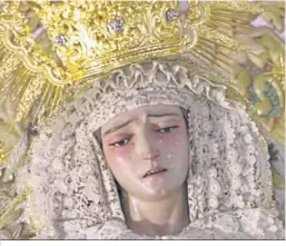  ?? ?? La Virgen de las Lágrimas, conocida popularmen­te como la Cañita.