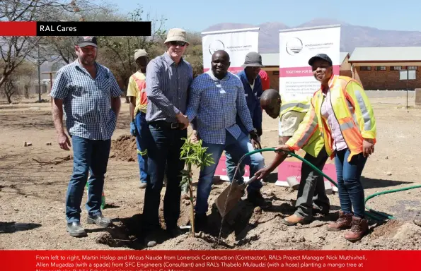  ??  ?? From left to right, Martin Hislop and Wicus Naude from Lonerock Constructi­on (Contractor), RAL’s Project Manager Nick Muthivheli, Allen Mugadza (with a spade) from SFC Engineers (Consultant) and RAL’s Thabelo Mulaudzi (with a hose) planting a mango tree at Ngwanathek­o Public School, a primary school in Ga-Mampuru.