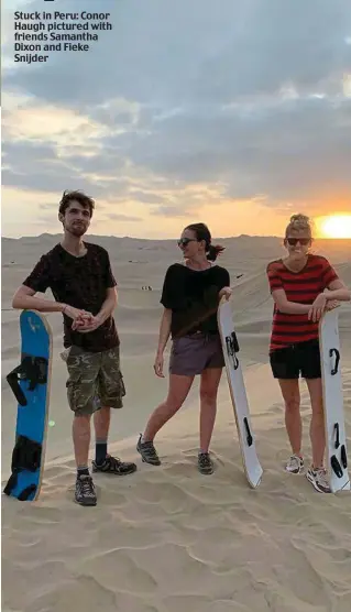  ??  ?? Stuck in Peru: Conor Haugh pictured with friends Samantha Dixon and Fieke Snijder