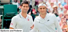  ??  ?? Djokovic and Federer