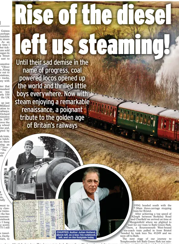  ?? ?? CHUFFED: Author Julian Holland, above left, as a boy; his notebook, left; and on the footplate today