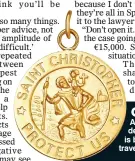  ??  ?? CHARM A St Christophe­r’s devotional medal is believed to keep travellers safe