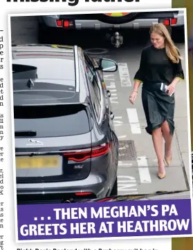  ??  ?? . . . THEN MEGHAN’S PA GREETS HER AT HEATHROW