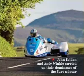  ??  ?? John Holden and Andy Winkle carried on their dominance of the Sure sidecar