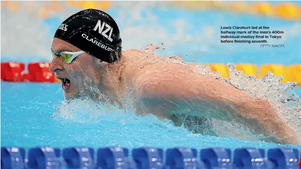  ?? GETTY IMAGES ?? Lewis Clareburt led at the halfway mark of the men’s 400m individual medley final in Tokyo before finishing seventh.