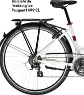  ??  ?? Bicicleta de ‘trekking’ de Peugeot (499 €).