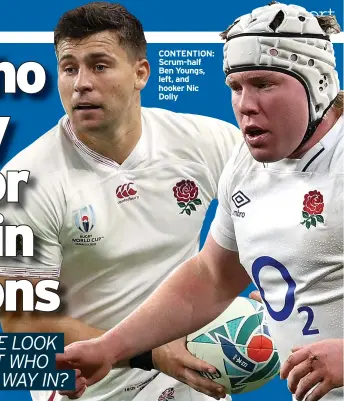  ?? ?? CONTENTION: Scrum-half Ben Youngs, left, and hooker Nic Dolly