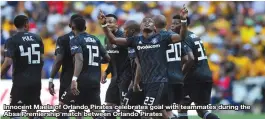  ??  ?? Innocent Maela of Orlando Pirates celebrates goal with teammates during the Absa Premiershi­p match between Orlando Pirates