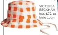  ?? ?? VICTORIA BECKHAM hat, £72, at boozt.com