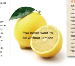  ??  ?? You never want to be without lemons