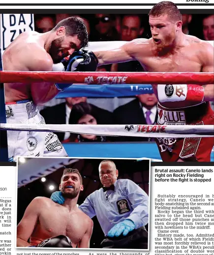  ??  ?? Brutal assault: Canelo lands a right on Rocky Fielding before the fight is stopped