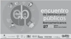  ??  ?? afiche encuentro de biblioteca­rios públicos iberoameri­canos, Quito, 2019.