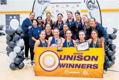  ?? Photo / Supplied ?? Hastings Girls’ High School has won the 2022 Unison Super 12 Hawke’s Bay Netball season.