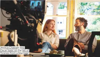  ??  ?? Jessica Chastain and Oscar Isaac on the set of ‘Scenes From a Marriage’.