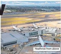  ?? PHOTO: JACK TAYLOR/GETTY IMAGES ?? Heathrow from above