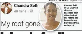  ??  ?? Chandra Seth of St. Maarten shares a Facebook post after she lost the roof to her house during Hurricane Irma on Sept. 6.