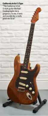  ??  ?? California Artist S-Type “The California Artist S-style guitar Michael Couling made me is gorgeous. To me, it feels and sounds like a really good old Strat”