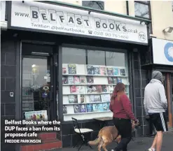  ?? FREDDIE PARKINSON ?? Belfast Books where the DUP faces a ban from its proposed cafe