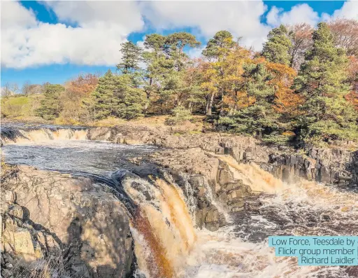  ??  ?? Low Force, Teesdale by Flickr group member Richard Laidler