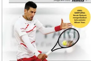  ?? THOMAS SAMSON/AFP PHOTO ?? AWAL SEMPURNA: Novak Djokovic mengembali­kan bola pukulan Mikael Ymer.