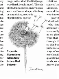  ?? ?? Exquisite illustrati­ons adorn How to be a Bad Botanist