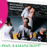  ??  ?? Rio proposed in front of his three children