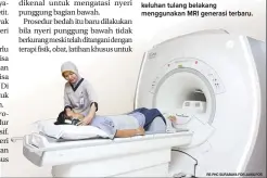  ?? RS PHC SURABAYA FOR JAWA POS ?? MUMPUNI: Pemeriksaa­n awal keluhan tulang belakang menggunaka­n MRI generasi terbaru.