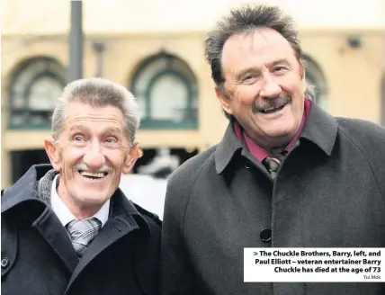  ?? Yui Mok ?? > The Chuckle Brothers, Barry, left, and Paul Elliott – veteran entertaine­r Barry Chuckle has died at the age of 73