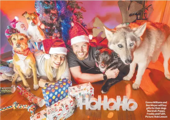  ?? ?? Emma Williams and Ben Meyer will buy gifts for their dogs Marshall, Poppy, Freddy and Faith. Picture: Rob Leeson