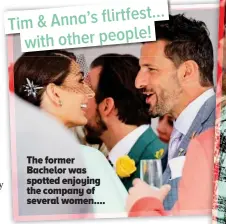  ??  ?? Tim & Anna’s flirtfest… with other people!
The former Bachelor was spotted enjoying the company of several women....