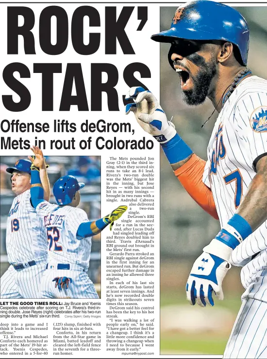  ?? Corey Sipkin; Getty Images ?? LET THE GOOD TIMES ROLL: Jay Bruce and Yoenis Cespedes celebrate after scoring on T.J. Rivera’s third-inning double. Jose Reyes (right) celebrates after his two-run single during the Mets’ six-run third.