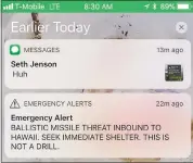  ?? MARCO GARCIA — THE ASSOCIATED PRESS ?? This smartphone screen capture shows a false incoming ballistic missile emergency alert sent from the Hawaii Emergency Management Agency system on Saturday.