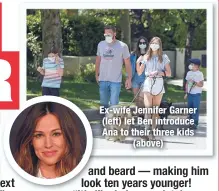  ??  ?? Ex-wife Jennifer Garner (left) let Ben introduce Ana to their three kids
(above)