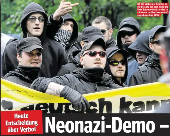  ??  ?? Ob das Verbot der Neonazi- Demo Bestand hat oder nicht: Die linke Szene rechnet so oder so mit einem rechtsextr­emen Aufmarsch wie hier 2012.