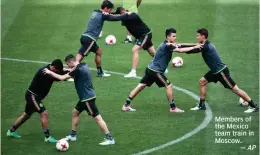  ?? — AP ?? Members of the Mexico team train in Moscow.