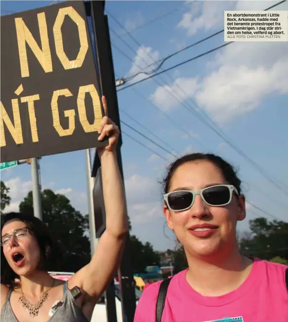  ?? ALLE FOTO: CHRISTINA PLETTEN ?? En abortdemon­strant i Little Rock, Arkansas, hadde med det berømte protestrop­et fra Vietnamkri­gen. I dag står striden om helse, velferd og abort.