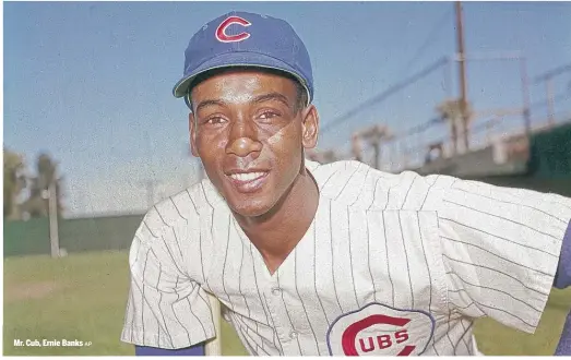  ?? AP ?? Mr. Cub, Ernie Banks