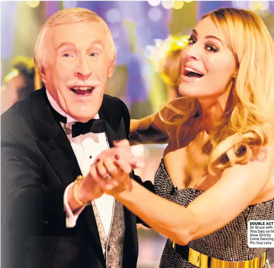  ??  ?? DOUBLE ACT Sir Bruce with Tess Daly on hit show Strictly Come Dancing. Pic: Guy Levy