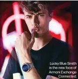  ??  ?? Lucky Blue Smith is the new face of Armani ExchangeCo­nnected.